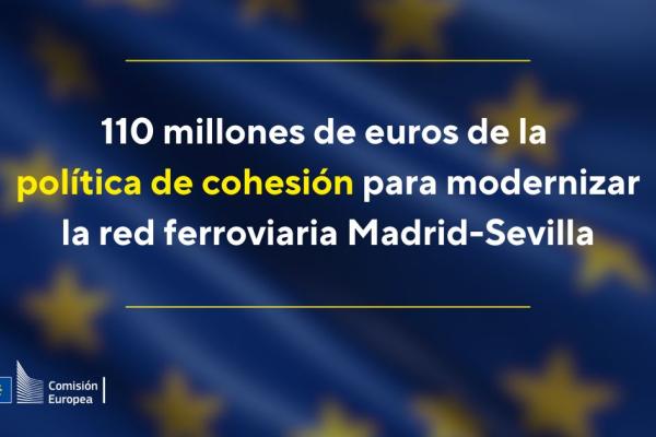 La Comisión aprueba 110 millones de euros en fondos de la política de cohesión para modernizar la red ferroviaria entre Madrid y Sevilla y hacerla más fiable y atractiva para los viajeros